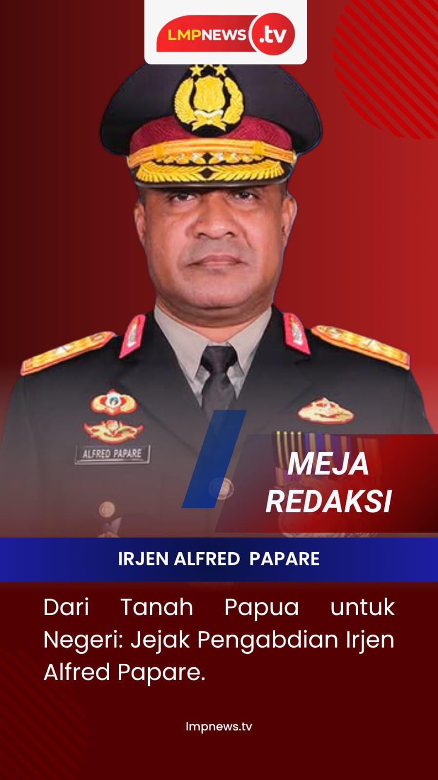 Dari Tanah Papua untuk Negeri: Jejak Pengabdian Irjen Alfred Papare